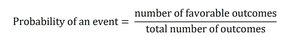 Probability formula: number of favorable outcomes over total number of outcomes
