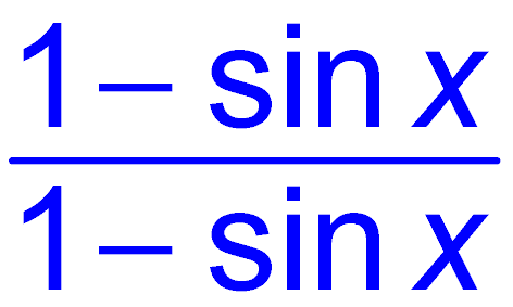1 - sin x / 1 - sin x